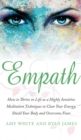 Empath : How to Thrive in Life as a Highly Sensitive - Meditation Techniques to Clear Your Energy, Shield Your Body and Overcome Fears (Empath Series) (Volume 2) - Book