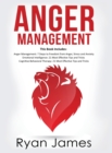 Anger Management : 3 Manuscripts - Anger Management: 7 Steps to Freedom, Emotional Intelligence: 21 Best Tips to Improve Your EQ, Cognitive Behavioral Therapy: 21 Best Tips to Retrain Your Brain - Book