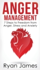 Anger Management : 7 Steps to Freedom from Anger, Stress and Anxiety (Anger Management Series) (Volume 1) - Book