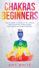 Chakras : For Beginners - How to Awaken and Balance Your Chakras and Heal Yourself with Chakra Healing, Reiki Healing and Guided Meditation (Empath, Third Eye) - Book