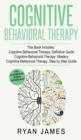 Cognitive Behavioral Therapy : 3 Manuscripts - Cognitive Behavioral Therapy Definitive Guide, Cognitive Behavioral Therapy Mastery, Cognitive ... Behavioral Therapy Series) (Volume 4) - Book