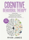 Cognitive Behavioral Therapy : Ultimate 4 Book Bundle to Retrain Your Brain and Overcome Depression, Anxiety, and Phobias - Book