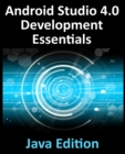 Android Studio 4.0 Development Essentials - Java Edition : Developing Android Apps Using Android Studio 4.0, Java and Android Jetpack - Book