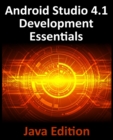 Android Studio 4.1 Development Essentials - Java Edition : Developing Android 11 Apps Using Android Studio 4.1, Java and Android Jetpack - Book