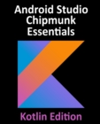 Android Studio Chipmunk Essentials - Kotlin Edition : Developing Android Apps Using Android Studio 2021.2.1 and Kotlin - Book