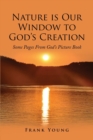 Nature is Our Window to God's Creation : Some Pages From God's Picture Book - Book