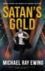 Satan's Gold : Money makes the world go 'round. Or stop. - Book