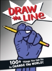 Draw The Line : 100+ Things You Can Do To Change The World! - Book