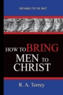 How To Bring Men To Christ - R. A. Torrey : Pathways To The Past - Book