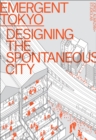 Emergent Tokyo : Designing the Spontaneous City - Book