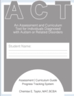 Assessment and Curriculum Tool (ACT) : An Assessment and Curriculum Tool for Individuals Diagnosed with Autism or Related Disorders - Book