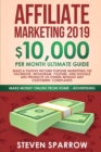 Affiliate Marketing 2019 : $10,000/Month Ultimate Guide-Make a Passive Income Fortune Marketing on Facebook, Instagram, YouTube, Google, and Native Ads Products of Others and Forgetting Any Customer T - Book