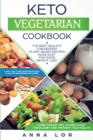 Keto Vegetarian Cookbook : The Best Healthy 5 Ingredient Plant-Based Recipes Made Easy For Rapid Weight Loss (7-day High Fat Low Carb Vegetarian Diet Plan For Beginners Included) - Book