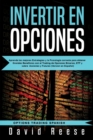 Invertir en Opciones : Aprenda las mejores Estrategias y la Psicologia correcta para obtener Grandes Beneficios con el Trading de Opciones Binarias, ETF y sobre Acciones y Futures (Version en Espanol) - Book