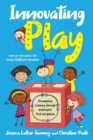 Innovating Play : Reimagining Learning through Meaningful Tech Integration - Book
