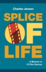 Splice of Life : A Memoir in 13 Film Genres - Book