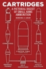 Cartridges : A Pictorial Digest of Small Arms Ammunition - Book