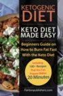 Ketogenic Diet : Keto Diet Made Easy: Beginners Guide on How to Burn Fat Fast With the Keto Diet (Including 100+ Recipes That You Can Prepare Within 20 Minutes) - Book