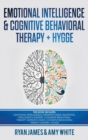 Emotional Intelligence and Cognitive Behavioral Therapy ] Hygge : 5 Manuscripts - Emotional Intelligence Definitive Guide & Mastery Guide, CBT ... (Emotional Intelligence Series) (Volume 6) - Book