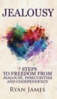 Jealousy : 7 Steps to Freedom From Jealousy, Insecurities and Codependency (Jealousy Series) (Volume 1) - Book