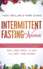 Intermittent Fasting for Women : Lose Weight, Balance Your Hormones, and Boost Anti-Aging With the Power of Autophagy - 16/8, One Meal a Day, 5:2 Diet and More! (Ketogenic Diet & Weight Loss Hacks) - Book