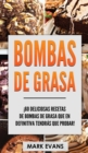 Bombas de Grasa : ?60 deliciosas recetas de bombas de grasa que en definitiva tendr?s que probar! (Fat Bombs Spanish Edition) - Book