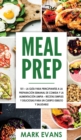 Meal Prep : 101 - La Gu?a Para Principiantes A La Preparacion Semanal De Comida Y La Alimentacion Limpia - Recetas Simples Y Deliciosas Para Un Cuerpo Esbelto Y Saludable (Spanish Edition) - Book