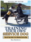 Training Your Own Service Dog : Step By Step Guide To An Obedient Service Dog (Revised 3rd Edition!) - Book