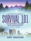Survival 101 Beginner's Guide 2020 AND Bushcraft : The Complete Guide To Urban And Wilderness Survival For Beginners in 2020 - Book