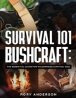 Survival 101 Bushcraft : The Essential Guide for Wilderness Survival 20 - Book