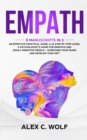 Empath : 3 Manuscripts in 1 - An Effective Practical Guide, A 21 Step by Step Guide, A Psychologist's Guide for Empaths and Highly Sensitive People - Overcome Your Fears and Develop Your Gift - Book