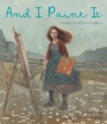 And I Paint It : Henriette Wyeth’s World - Book