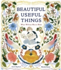 Beautiful Useful Things: What William Morris Made - Book