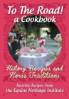 To The Road! A Cookbook : History, Recipes, and Horse Traditions - Book