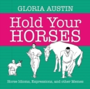 Hold Your Horses : Horse Idioms, Expressions, and other Memes - Book