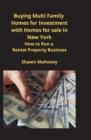 Buying Multi Family Homes for Investment with Homes for sale in New York : How to Run a Rental Property Business - Book