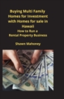 Buying Multi Family Homes for Investment with Homes for sale in Hawaii : How to Run a Rental Property Business - Book