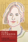 Girl Intrepid : A New York Story of Privilege and Perseverance - Book