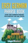 Easy German Phrase Book : Over 1500 Common Phrases For Everyday Use And Travel - Book