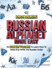 Russian Alphabet Made Easy : An All-In-One Workbook To Learn How To Read And Write The Russian Script [Audio Included] - Book