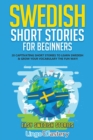 Swedish Short Stories for Beginners : 20 Captivating Short Stories to Learn Swedish & Grow Your Vocabulary the Fun Way! - Book