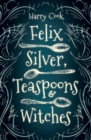 Felix Silver, Teaspoons & Witches - Book