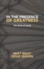 In the Presence of Greatness : Isaiah - Book