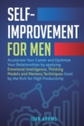 Self-Improvement for Men : Accelerate Your Career and Optimize Your Relationships by applying Emotional Intelligence, Thinking Models and Memory Techniques Used by the Rich for High Productivity - Book