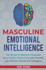 Masculine Emotional Intelligence : The 30 Day EI Mastery Program for a Healthy Relationship with Yourself, Your Partner, Friends, and Colleagues - Book