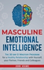 Masculine Emotional Intelligence : The 30 Day EI Mastery Program for a Healthy Relationship with Yourself, Your Partner, Friends, and Colleagues - Book