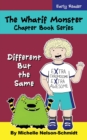 The Whatif Monster Chapter Book Series : Different But the Same - Book