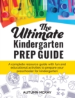 The Ultimate Kindergarten Prep Guide : A complete resource guide with fun and educational activities to prepare your preschooler for kindergarten - Book