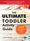 The Ultimate Toddler Activity Guide : Fun & Educational Toddler Activities to do at Home or Preschool - Book