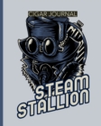 Steam Stallion Cigar Journal : Aficionado - Cigar Bar Gift - Cigarette Notebook - Humidor - Rolled Bundle - Flavors - Strength - Cigar Band - Stogies and Mash - Earthy - Book